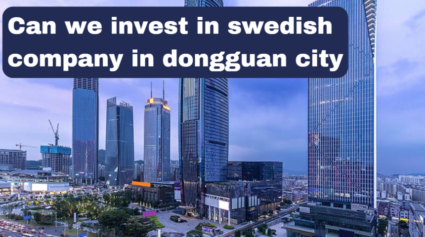 swedish company in dongguan city